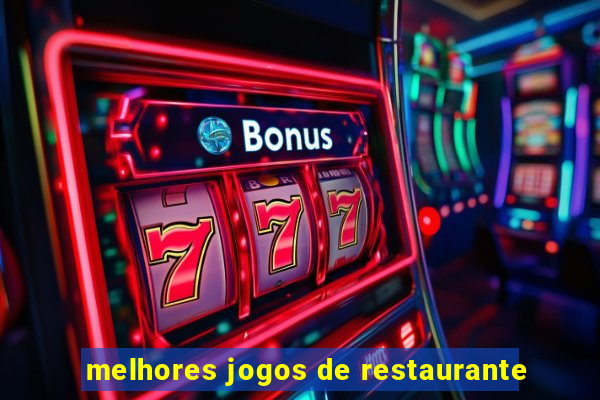 melhores jogos de restaurante